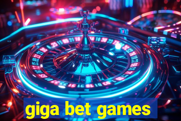 giga bet games